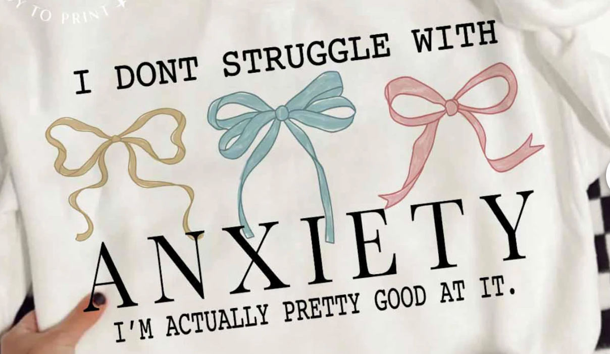 😂💀 Anxiety? Nah, I’m a Pro at It! Bow Tee