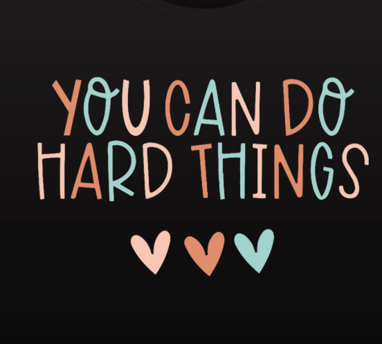 You Can Do Hard Things