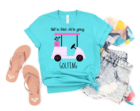 Get in Loser, We're going GOLFING